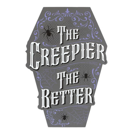 The Creepier the Better Coffin Shaped Sign: 2 - Signs & Plaques By Gift Moments