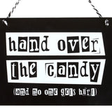 Hand Over the Candy Hanging Sign: 3 - Signs & Plaques By Gift Moments