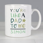 Personalised ’You’re Like a Dad to Me’ Mug - Shop Mugs At Gift Moments - 2