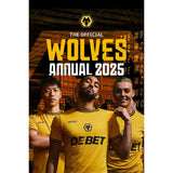 Wolverhampton Wanderers FC Official 2025 Annual: 1 - Books By Wolverhampton Wanderers