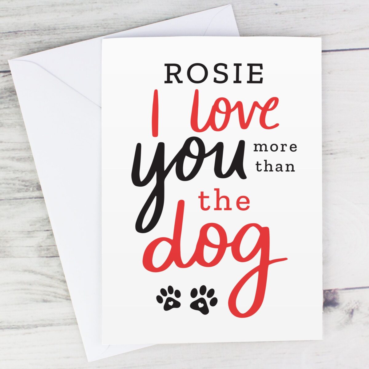 Personalised I Love You More than the Dog Card: 1 - Greeting Cards By Gift Moments