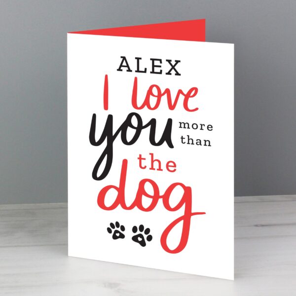 Personalised I Love You More than the Dog Card: 2 - Greeting Cards By Gift Moments