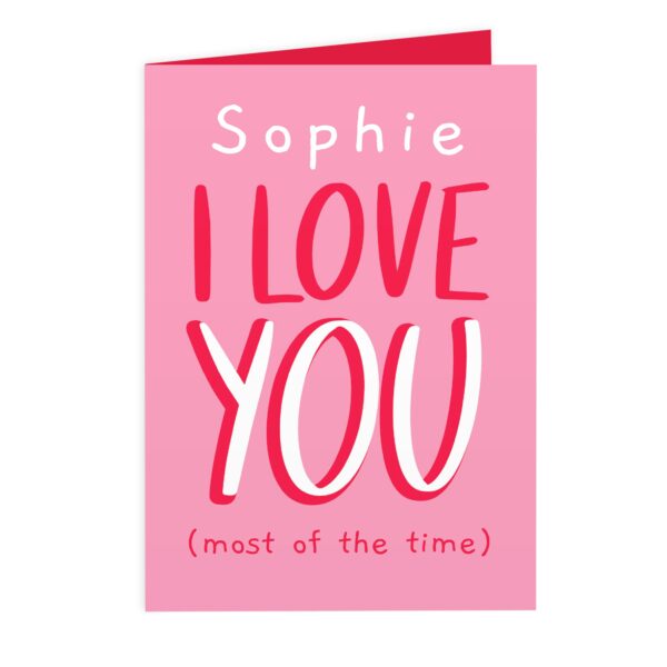 Personalised Love You - Most Of The Time Card: 2 - Greeting Cards By Gift Moments