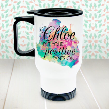 Personalised Positive Pants Travel Mug: 1 - Travel Mugs By Gift Moments