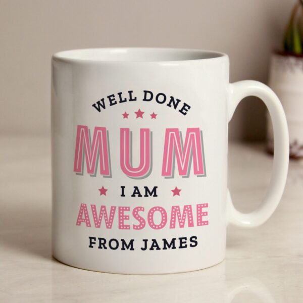 Personalised Well Done Mum I Am Awesome Mug: 2 - Mugs By Gift Moments