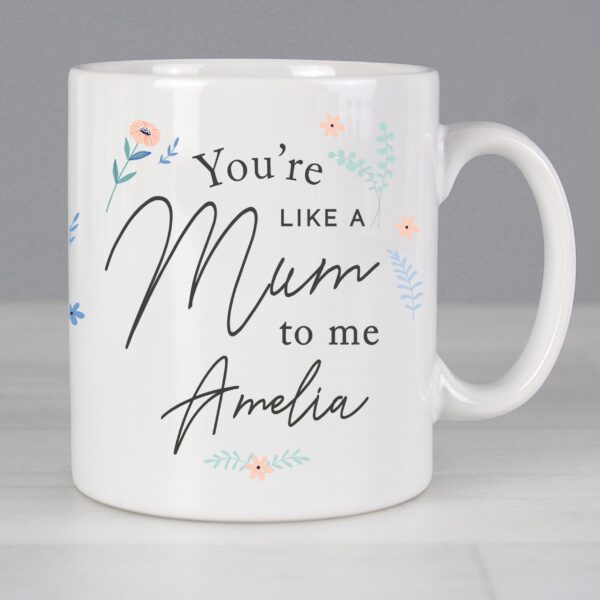 Personalised You’re Like A Mum To Me Mug: 2 - Mugs By Gift Moments